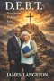 D.  E.  B.  T. Discipleship, Endurance, Belief, Truth: '. . . let not your heart be troubled: ye believe in God, believe also in Me  . . .'