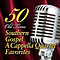 50 Old Time Southern Gospel Acapella 3CD