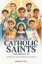 Short Stories of Catholic Saints For Ages 9-15: Inspiring Faith Heroes for Courage and Character