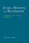 Jesus, History, and Revelation