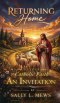 Returning Home to Your Catholic Faith: An Invitation