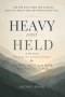 Heavy and Held: A 60-Day Psalm 23 Devotional for Anxiety, Grief, and Hope in Difficult Times