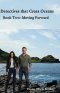 Detectives that Cross Oceans: Book Two- Moving Forward