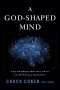 God-Shaped Mind, A