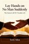 Lay Hands on No Man Suddenly 1 Timothy 5:22: The Sacred Call