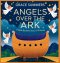 Angels Over the Ark: A Bible Bedtime Story of Promise
