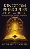 Kingdom Principles of Time and Desire: Concepts, Precepts , Principles, and Wisdom