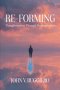 Re-Forming: Transformation Through Reconstruction