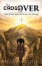 The Cross Over: Faith in the God Who Brings You Through