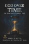 "GOD OVER TIME": Understanding How God Relates to Time, Timing, and Eternity