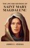 The Life And Novenas Of Saint Mary Magdalene