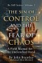 The Sin of Control and the Fear of Chaos: A Field Manual for the Unclenched Hand