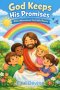Bible Adventures for Little Hearts (Vol 3): God Keeps His Promises