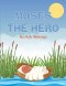 Moses The Hero: A Children's Story of Courage, Faith, and Freedom
