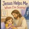 Jesus Helps Me When I'm Scared