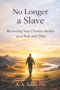 No Longer a Slave: Recovering Your Christian Identity as a Son and Heir