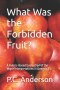 What Was the Forbidden Fruit?: A Rubric-Based Evaluation of the Major Interpretations in Genesis 2-3