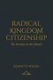 Radical Kingdom Citizenship: The Sermon on the Mount