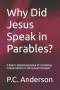 Why Did Jesus Speak in Parables?: A Rubric-Based Evaluation of Competing Interpretations in the Synoptic Gospels