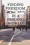 Finding Freedom in a Binding World