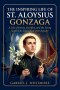 THE INSPIRING LIFE OF ST. ALOYSIUS GONZAGA