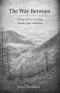The Way Between: A Story of Loss, Listening, and the Quiet Call Home