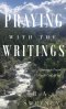 Praying with the Writings: Growing in Prayer with God's Word