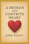 A Broken and Contrite Heart: An Exposition of Psalm 51:16-17 on Repentance, Worship, and the Mercy of God