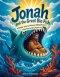 Jonah and the Great Big Fish: A Bible Story About Obedience and Second Chances