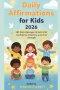 Daily Affirmations For Kids 2026: 365 Daily Messages to Build Kids' Confidence, Positivity, and Inner Strength