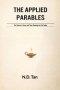 THE APPLIED PARABLES: The Stories of Jesus and Their Meaning for Life Today