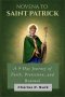 NOVENA TO SAINT PATRICK: A 9-Day Journey of Faith, Protection, and Renewal