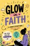 Glow in Faith: 5-Minute Devotions for Teen Girls to Build Confidence, Strength & a Strong Relationship with God