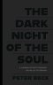 The Dark Night of the Soul: A Journey of Faith Through the Valley of Despair