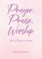 Prayer, Praise, Worship: Book of Prayers on Healing