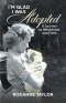 I'm Glad I Was Adopted: A Journey to Wholeness and Faith