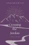 Crossing the Jordan: a poetry collection for the wrestling heart
