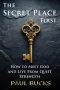 The Secret Place First: What Jesus Taught About Asking, Seeking, and Receiving