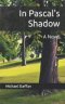 In Pascal's Shadow: A Novel