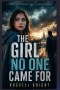 THE GIRL NO ONE CAME FOR:  Christian Inspirational Suspense Novel