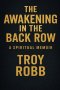 The Awakening In The Back Row: A Spiritual Memoir