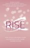 Rise: How to Find Your People, Power and Purpose in Your Journey Towards Success