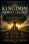 THE KINGDOM FAMILY LEGACY EXPERIENCE: A Multi-Generational Kingdom Operating System