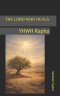 THE LORD WHO HEALS: YHWH Rapha