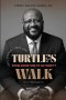 Turtle's Walk: From Addiction to Authority: From Addiction to Authority