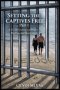 Setting The Captives Free: A 21-Day Journey Of Prayer, Healing and Restoration