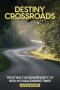 Destiny Crossroads: Trusting the Sovereignty of God in Uncertain Times!