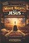 Movie Nights with Jesus: God's Themes Reflected in Popular Films