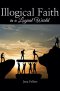 Illogical Faith in a Logical World