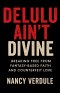 Delulu Ain't Divine: Why You Keep Choosing Wrong -and How to Date Better as a Christian Woman: Breaking Free from Fantasy-Based Faith and Counterfeit